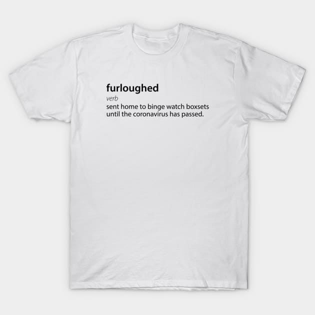 Furlough Funny Dictionary Definition | Black Print T-Shirt by stuartjsharples